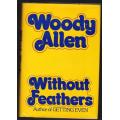 Without feathers -- Woody Allen
