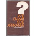 Wie en Wat is die Afrikaner? -- F. A. van Jaarsveld