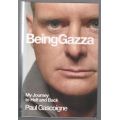 Being Gazza: My Journey to Hell and Back -- Paul Gascoigne, John McKeown, Hunter Davies