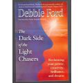 The Dark Side of the Light Chasers -- Debbie Ford