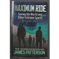 Maximum Ride: Saving the World and Other Extreme Sports -- James Patterson