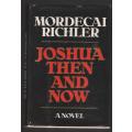 Joshua Then and Now: A Novel -- Mordecai Richler