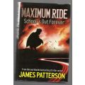 Maximum Ride: School`s Out Forever -- James Patterson