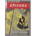Episode -- Harry Bloom * 1st ed *