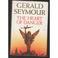 The Heart of danger -- Gerald Seymour