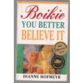Boikie, You Better Believe it -- Dianne Hofmeyr