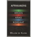 Afrikaners: Kroes, Kras, Kordaat -- Willem de Klerk