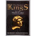 The Broken Kings: The Merlin Codex -- Robert Holdstock