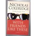 With friends like these -- Nicholas Coleridge