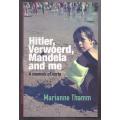 Hitler, Verwoerd, Mandela and Me: A Memoir of Sorts -- Marianne Thamm