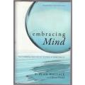 Embracing Mind: The Common Ground of Science and Spirituality -- B. Alan Wallace, Brian Hodel