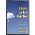 How to Be Perfect: The Correct Answer to Every Moral Question -- Michael Schur