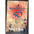 After 50: Spiritually Embracing Your Own Wisdom Years -- Robert J. Wicks