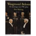 Waagmoed beloon: 50 menings oor PW-plan -- Piet Meiring