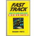 Fast Track: How to Gain Momentum and Keep It -- Roger Fritz