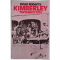 Kimberley: Turbulent City -- Brian Roberts