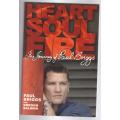 Heart Soul Fire: The Journey of Paul Briggs  --  Paul Briggs, Gregor Salmon
