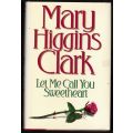 Let Me Call You Sweetheart   --  Mary Higgins Clark