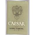 Caesar: `n drama -- Andre P. Brink