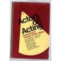 Actors on Acting: Performing in Theatre & Film Today  -- Joanmarie Kalter