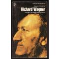Richard Wagner: The Man, His Mind, and His Music -- Robert W. Gutman