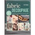 Fabric decoupage: Transform your home with fabulous fabric -- Alet Genis