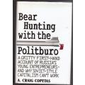 Bear Hunting with the Politburo -- A. Craig Copetas