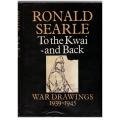 To the Kwai and back: war drawings 1939-1945 -- Ronald Searle