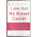 I Am Not My Breast Cancer -- Ruth Peltason