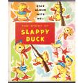 The Story of Slappy Duck