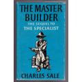 The Master Builder: The Sequel to The Specialist  --  Charles Sale