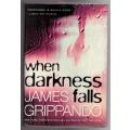 When Darkness Falls (Jack Swyteck Novel)  --  James Grippando