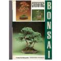 Growing Bonsai: A step-by-step guide -- Christine Stewart