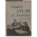 Grant`s Atlas of Anatomy -- J. C. Boileau Grant
