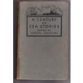 A Century of Sea Stories  --  Rafael Sabatini [Editor]