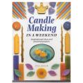 Candle Making In a Weekend: Inspirational Ideas and Practical Projects -- Sue Spear
