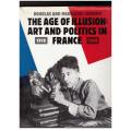 The Age of Illusion: Art and Politics in France, 1918-1940  --  Douglas Johnson, Madeleine Johnson