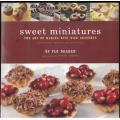 Sweet Miniatures: The Art of Making Bite-Size Desserts --  Flo Braker