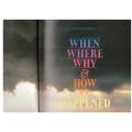 When, Where, why & how it Happened