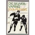 Die Silwer Varing: n Rugby-Verhaal --  I.D. Du Plessis