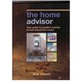 The Home Advisor: Your Guide to Problem Solving in and Around the House --  Rod Baker