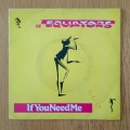 The Equators - If You Need Me 7`/Single (1981 UK import) VG+/VG