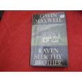 `Raven Seek Thy Brother`  Hard cover  Gavin Maxwell