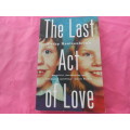 `The Last Act of Love`  Cathy Rentzenbrink.  Soft cover.
