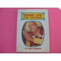 `Divine Life for Children` Sri Swami Sivananda   Hard cover.