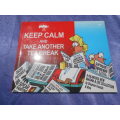 `Keep Calm and Take Another Tea Break`  Madam & Eve.  Soft cover.
