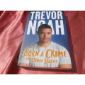 `Born a Crime`  and Other Stories.  Trevor Noah.  Soft cover.