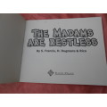 `The Madams are Restless`  Soft cover.