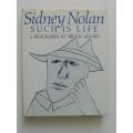 Sidney Nolan: Such is Life - A Biography - by Brian Adams