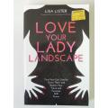 Love Your Lady Landscape - by Lisa Lister